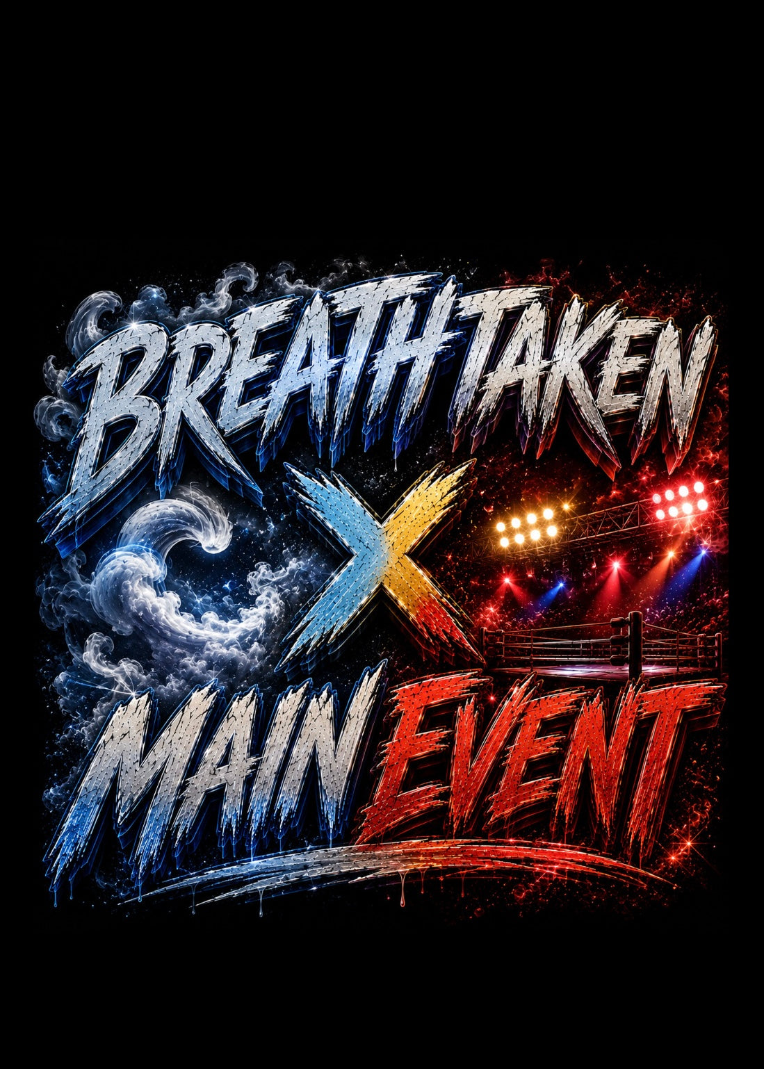 BREATH TAKEN X MAIN EVENT